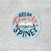Hand lettered sticker for book people. Break hearts, not spines. By Em Dash Paper Co.