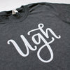Ugh shirt designed by Emily Poe-Crawford and printed in Winston-Salem, NC.