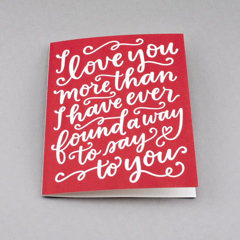 I love you more than I have ever found a way to say to you. Quote from 