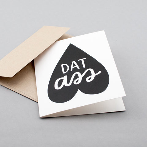 Dat ass! Perfect card to send your boo for Valentine's Day, an anniversary, their birthday, or almost any other occasion. By Em Dash Paper Co.