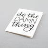 Black and white hand lettered encouragement card. Modern calligraphy by Em Dash Paper Co. Do the damn thing!