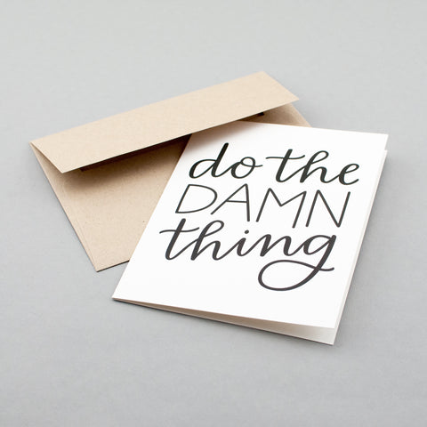 Do the damn thing! Funny greeting card from Em Dash Paper Co. to encourage your friends and loved ones. Hand lettered in Winston-Salem, NC.