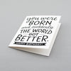 You were born and suddenly the world got better. Sweet birthday card for your bff or special someone. By Em Dash Paper Co.
